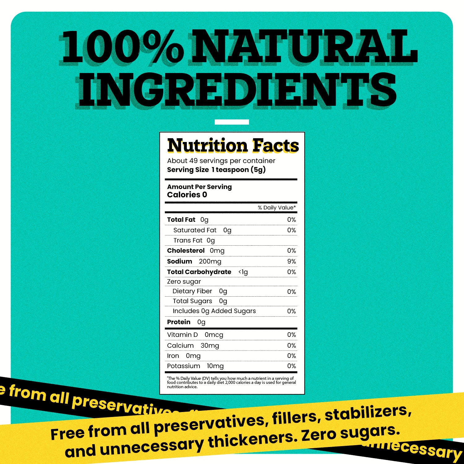 "“100% NATURAL INGREDIENTS” can be seen written on the top of the image in bold black font. Under this text, a Nutrition Facts receipt is present. At the bottom of the image, two bands black and yellow have “Free from all preservatives, fillers, stabilizers, and unnecessary thickeners. Necessary” written on them.  "