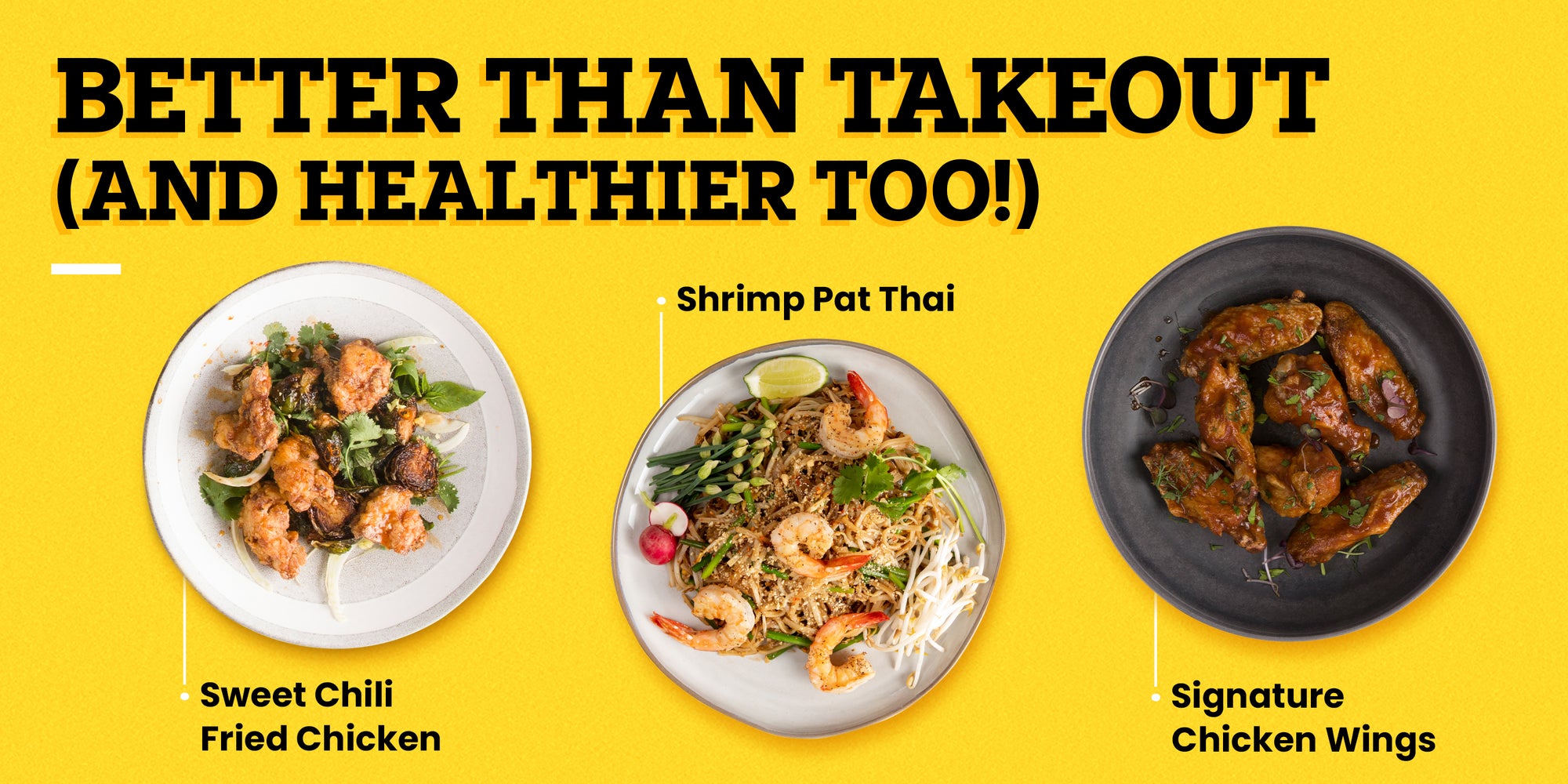 image of 3 dishes, sweet chili fired chicken, shrimp pat thai, signature chicken wings in 3 separate plates with some text written on top over yellow background 