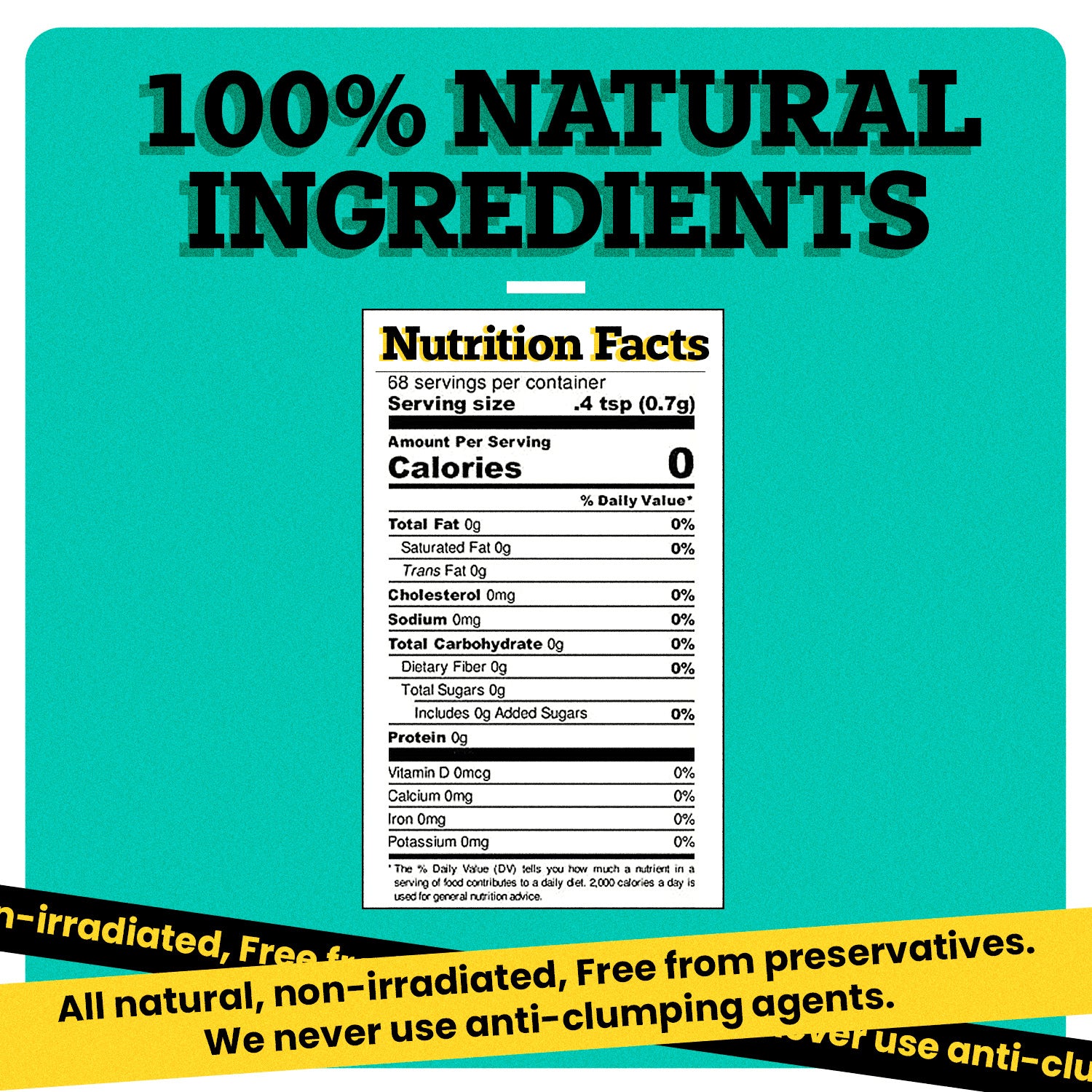 "“100% NATURAL INGREDIENTS” can be seen written on the top of the image in bold black font. Under this text, a Nutrition Facts receipt is present. At the bottom of the image, two bands black and yellow have “Free from all preservatives, fillers, stabilizers, and unnecessary thickeners. Necessary” written on them.  "